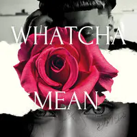 Whatcha' mean