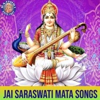 Jai Saraswati Mata Songs