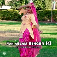 Fan Aslam Singer Ki