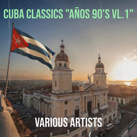 Cuba Classics "Años 90's Vl.1"