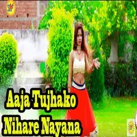 Aaja Tujhako Nihare Nayana