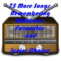 75 More Songs Remembering Children's Favourites and Junior Choice