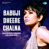 Babuji Dheere Chalna