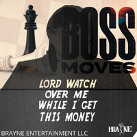 Boss Moves: Lord Watch over Me While I Get This Money