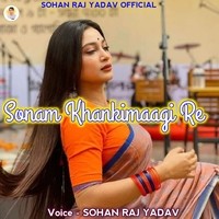 Sonam Khankimaagi Re