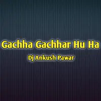 Gachha Gachhar Hu Ha