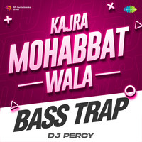 Kajra Mohabbat Wala Bass Trap