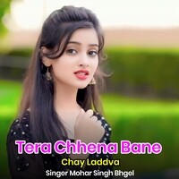 Tera Chhena Bane Chay Laddva