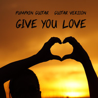 Give You Love (Guitar Version)