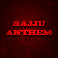 Sajju Anthem