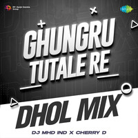 Ghungru Tutale Re - Dhol Mix