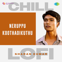 Neruppu Koothadikuthu - Chill Lofi