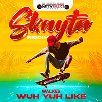 Wuh Yuh Like (Skayta Riddim)