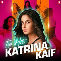 Top Hits - Katrina Kaif
