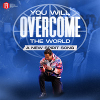 You Will Overcome the World (A New Spirit Song)