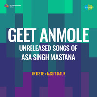 Geet Anmole Unreleased Songs Of Asa Singh Mastana