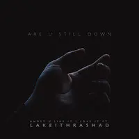 Are U Still Down