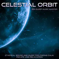 Celestial Orbit: Ethereal Sound and Music for Finding Calm, Escape and Relaxation