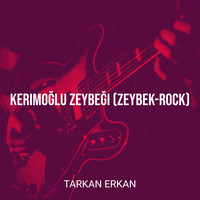 Kerimoğlu Zeybeği (Zeybek-Rock)