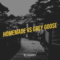 Homemade vs Grey Goose