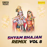 Shyam Bhajan Remix Vol 8