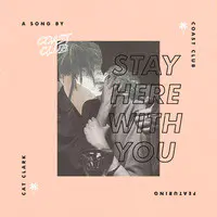 Stay Here With You (feat. Cat Clark)