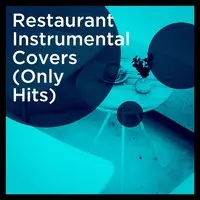 Restaurant Instrumental Covers (Only Hits)