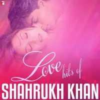 Love Hits Of Shahrukh Khan