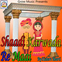 Shaadi Karwada Re Maai