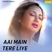 Aai Main Tere Liye