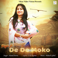 Piya Ji Manne De De Moko