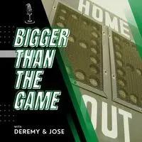 Bigger Than the Game with Deremy and Jose - season - 1