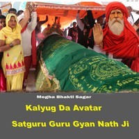 Kalyug Da Avatar Satguru Guru Gyan Nath Ji