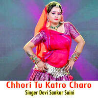 Chhori Tu Katro Charo