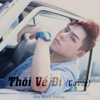 Thôi Về Đi (Cover)