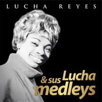 Lucha Reyes & Sus Medleys