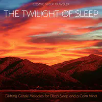 The Twilight of Sleep: Drifting Gentle Melodies for Deep Sleep and a Calm Mind