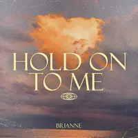 Hold on to Me