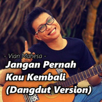 Jangan Pernah Kau Kembali (Dangdut Version)