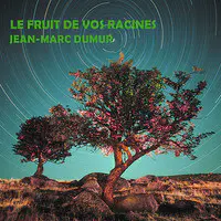 Le fruit de vos racines