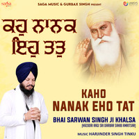 Kaho Nanak Eho Tat - Bhai Sarwan Singh Ji Khalsa
