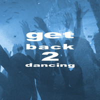 Get Back 2 Dancing