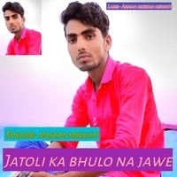 Jatoli ka bhulo na jawe