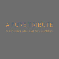 A Pure Tribute to David Bowie (Vocals and Piano Adaptation)