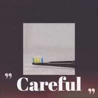 Careful