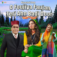 O Foujiya Faujan Teri Aahn Badi Door