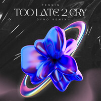 Too Late 2 Cry (Dyno Remix)