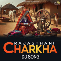 Charkha Rajasthani (DJ Song)