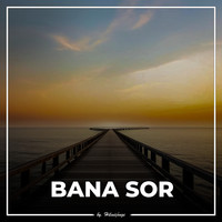 Bana Sor