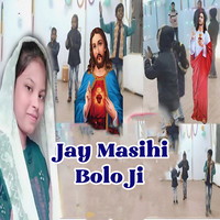 Jay Masihi Bolo Ji